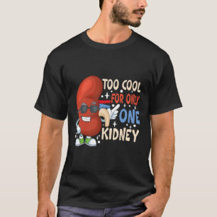 Koel voor slechts één niertransplantatie nierziekt t-shirt
