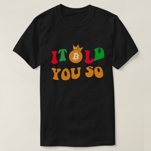 Koele Bitcoin "Ik heb het je verteld" - Cadeau voo T-shirt (Design voorkant)