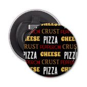Koele leuke pizza pepperoni kaas korst tekst patro button flesopener (Voorkant)