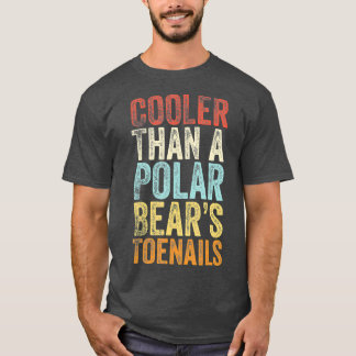 Koeler dan een polar Beren teennagels cadeau T-shirt