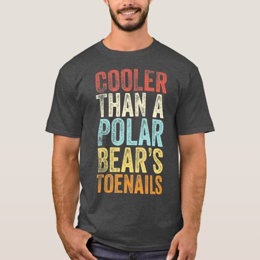 Koeler dan een polar Beren teennagels  cadeau T-shirt (Voorkant)
