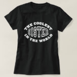 koelste zuster t-shirt<br><div class="desc">Geweldig geschenk voor 's werelds coolste zuster</div>