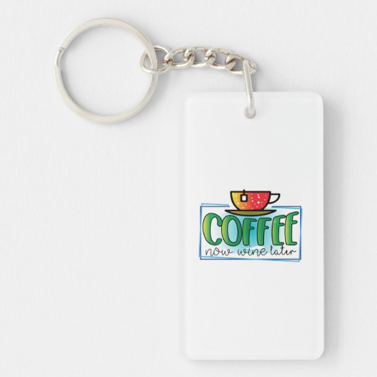 Koffee Art Coffee Wine nu later Sleutelhanger (Voorkant)