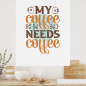 Koffee Art My Coffee heeft koffie nodig Poster (Keuken)