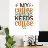 Koffee Art My Coffee heeft koffie nodig Poster (Thuiskantoor)