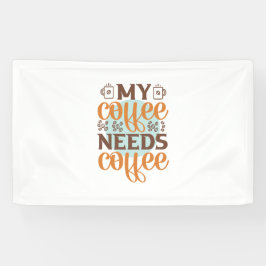 Koffee Art My Coffee heeft koffie nodig Spandoek