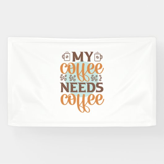 Koffee Art My Coffee heeft koffie nodig Spandoek (Horizontaal)