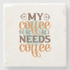 Koffee Art My Coffee heeft koffie nodig Stenen Onderzetter
