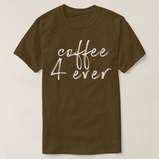 Koffie 4 ooit t-shirt (Design voorkant)