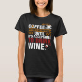 Koffie Aanvaardbare Drink Wijn T-shirt (Voorkant)