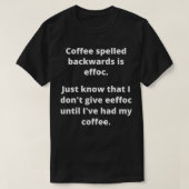 Koffie Achterkant geknapt is effectief T-shirt (Design voorkant)