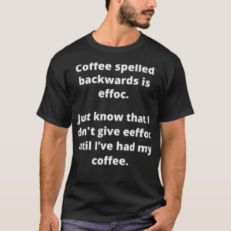 Koffie Achterkant geknapt is effectief T-shirt