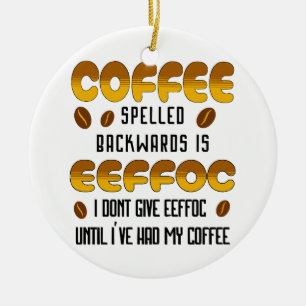 Koffie achterstevoren gespeld Koffieliefhebber Keramisch Ornament