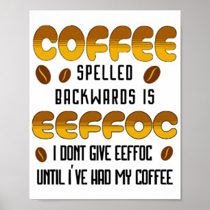 Koffie achterstevoren gespeld Koffieliefhebber Poster