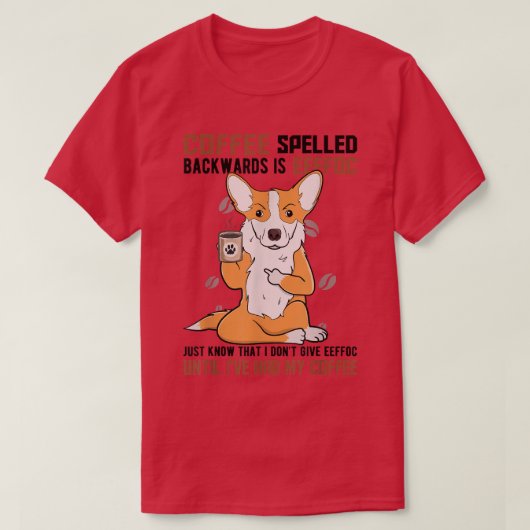 KOFFIE Achterwaarts gespeld is EEFFOC, Corgi Drink T-shirt (Design voorkant)