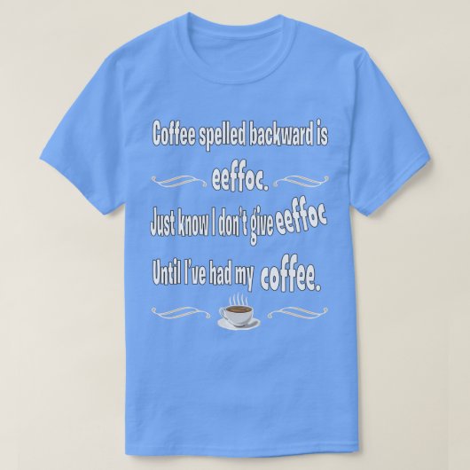 Koffie Achterzijde geknepen is effoc T-shirt (Design voorkant)