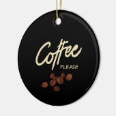 Koffie alsjeblieft Koffieliefhebber Keramisch Ornament (Links)