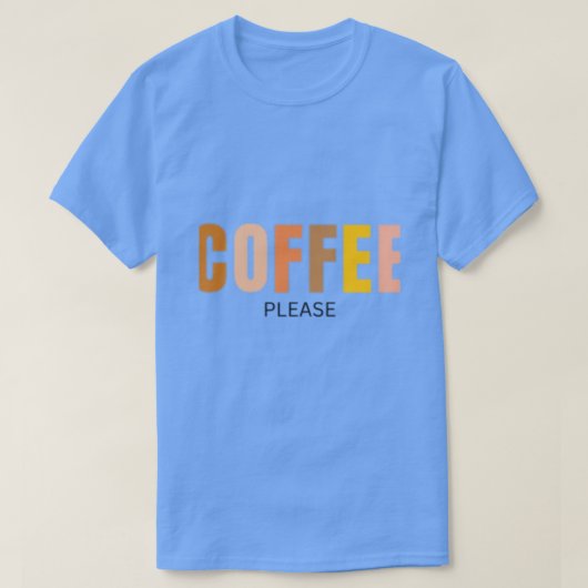 Koffie alsjeblieft T-Shirt (Design voorkant)