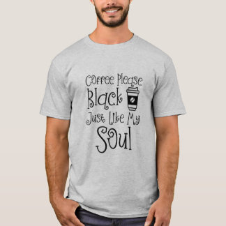 Koffie alsjeblieft zwart net als mijn ziel grappig t-shirt