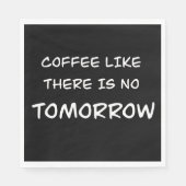 Koffie alsof er geen morgen is servet (Voorkant)