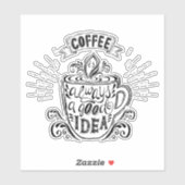 Koffie altijd een goed idee sticker (Vel)