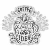 Koffie altijd een goed idee sticker (Voorkant)