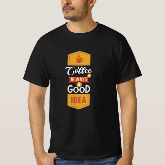 Koffie altijd een goed idee t-shirt (Voorkant)