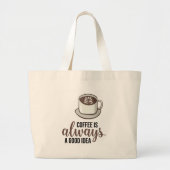 Koffie altijd goed idee grote tote bag (Voorkant)