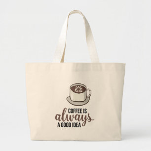 Koffie altijd goed idee grote tote bag