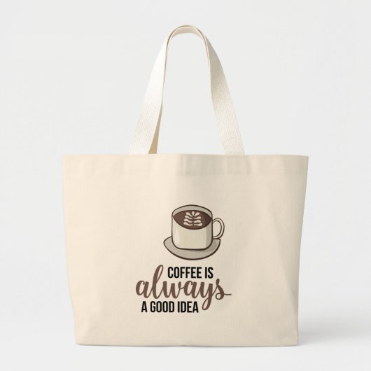 Koffie altijd goed idee grote tote bag (Voorkant)