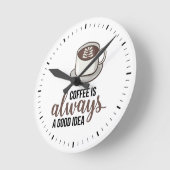 Koffie altijd goed idee ronde klok (Hoek)