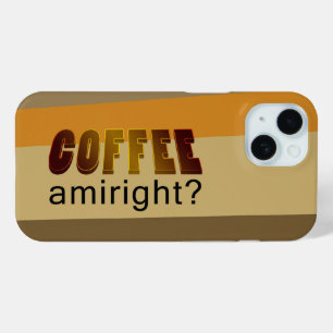 Koffie Amiright? iPhone 15 Case