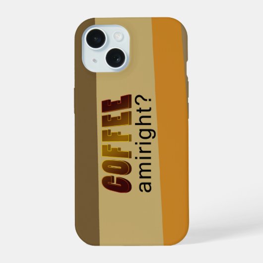 Koffie Amiright? iPhone 15 Case (Achterkant)