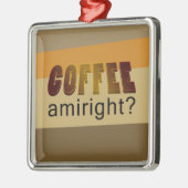 Koffie Amiright? Metalen Ornament (Links)