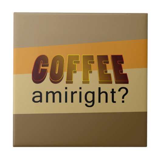 Koffie Amiright? Tegeltje (Voorkant)