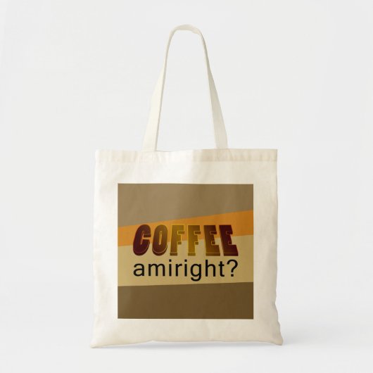 Koffie Amiright? Tote Bag (Voorkant)