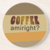 Koffie Amiright? Zandsteen Onderzetter (Voorkant)