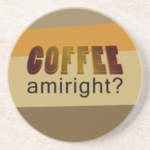 Koffie Amiright? Zandsteen Onderzetter