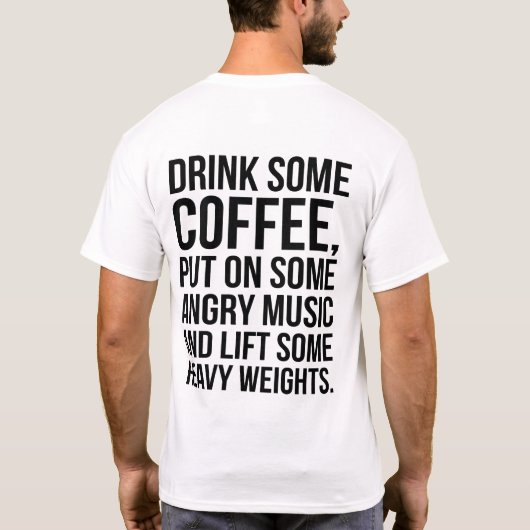 Koffie, Angry Music, Zware gewichten - Funny Worko T-shirt (Achterkant)