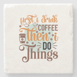 Koffie Art First I Drink Koffie Stenen Onderzetter