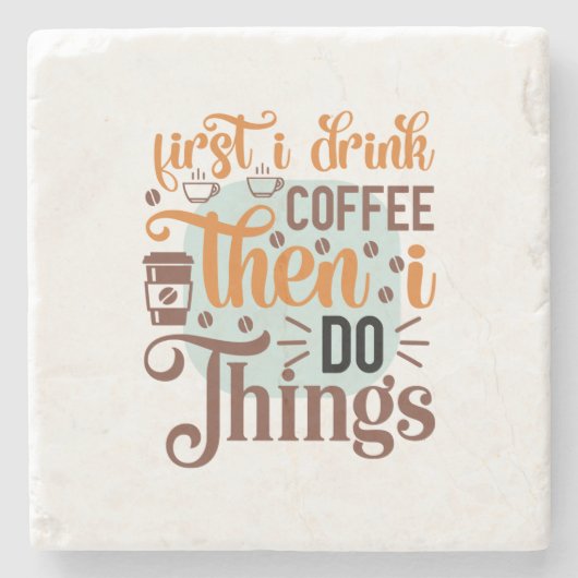 Koffie Art First I Drink Koffie Stenen Onderzetter (Voorkant)