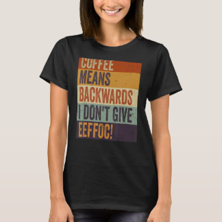 Koffie betekent woorden die ik geen Eeffoc Sarcas  T-shirt