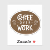 Koffie boven Werk Sticker (Vel)
