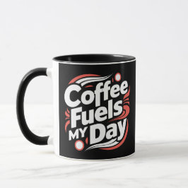 Koffie brandstof mijn dag mok