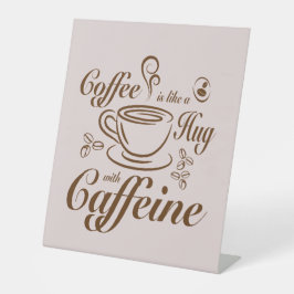 Koffie Cafeïne Knuffels kalm & gezellig voor koffi Reclamebord Met Voetstuk