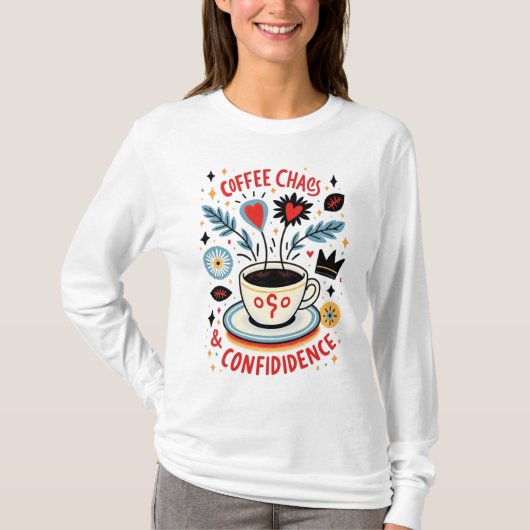 Koffie chaos en zelfvertrouwen t-shirt (Voorkant)