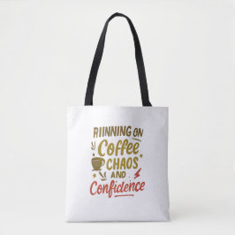 Koffie, Chaos & Zelfvertrouwen – Grappige Quote om Tote Bag