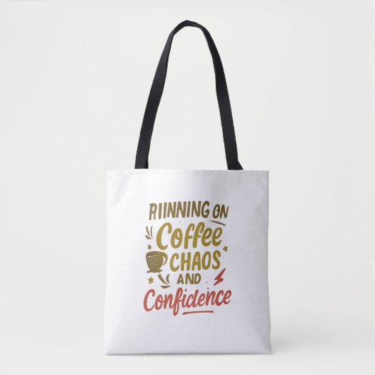 Koffie, Chaos & Zelfvertrouwen – Grappige Quote om Tote Bag (Voorkant)