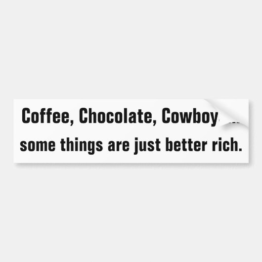 Koffie, Chocolade, Cowboys zijn beter Rich Bumpersticker (Voorkant)