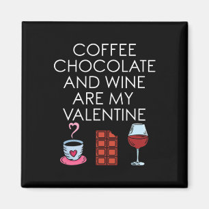 Koffie Chocolade En Wijn Zijn Mijn Valentijn Valen Magneet